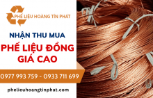 Nhận Thu Mua Phế Liệu Đồng Giá Cao Trên Toàn Quốc