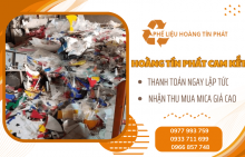 Nhận thu mua mica giá cao -  Phế Liệu Hoàng Tín Phát cam kết thanh toán ngay lập tức